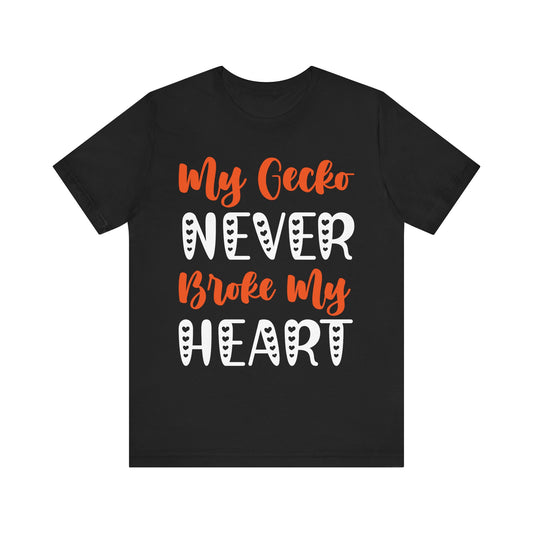 My Gecko Never Broke My Heart" Unisex Jersey Tee - Casual Everyday Wear - Great for Reptile Lovers