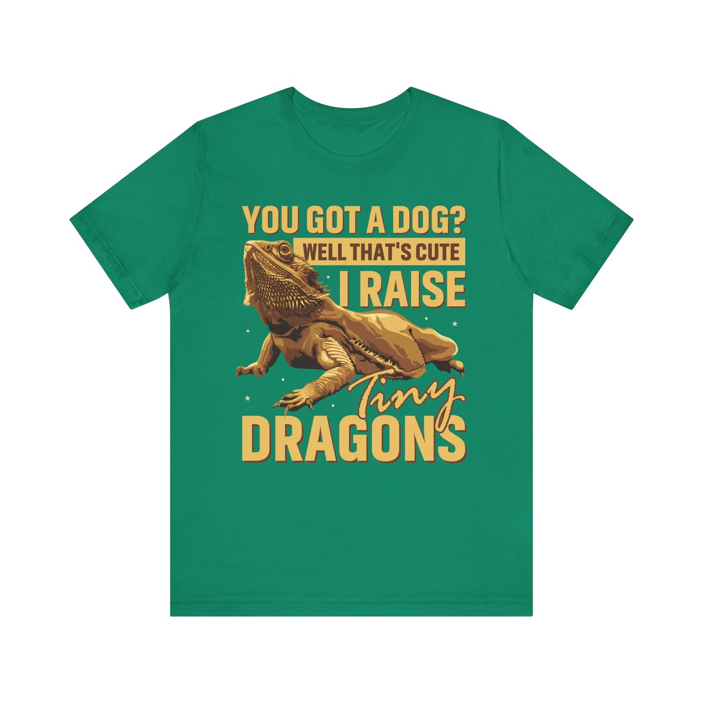 "You Got a Dog? Cute" Print Unisex Jersey Tee - Casual Everyday Wear - Great for Reptile Lovers