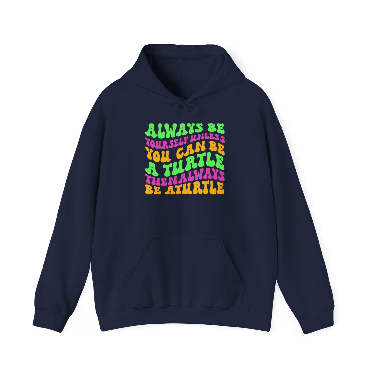 "Always Be a Turtle" Unisex Hooded Sweatshirt with Bold Print - Great for Reptile Lovers