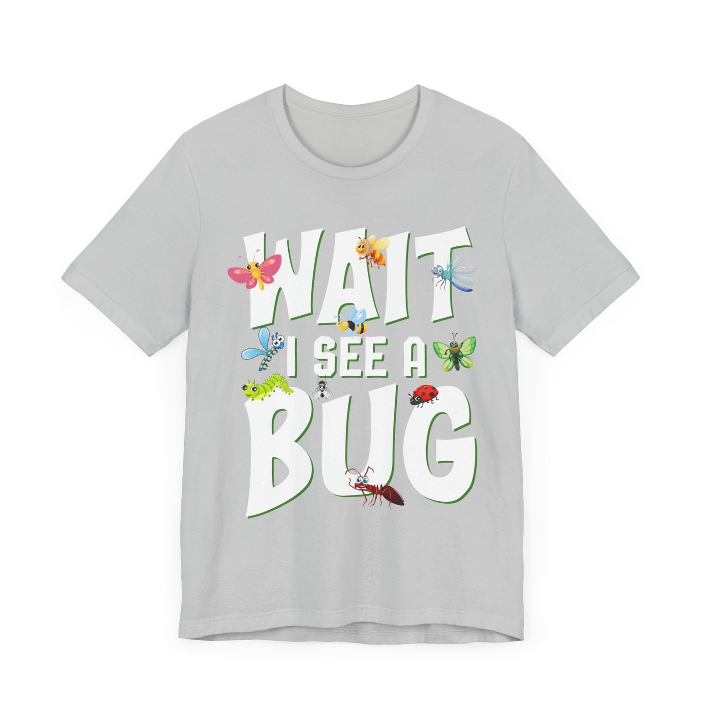 "I See a Bug" Print Unisex Jersey Tee - Casual Everyday Wear - Great for Insect Lovers
