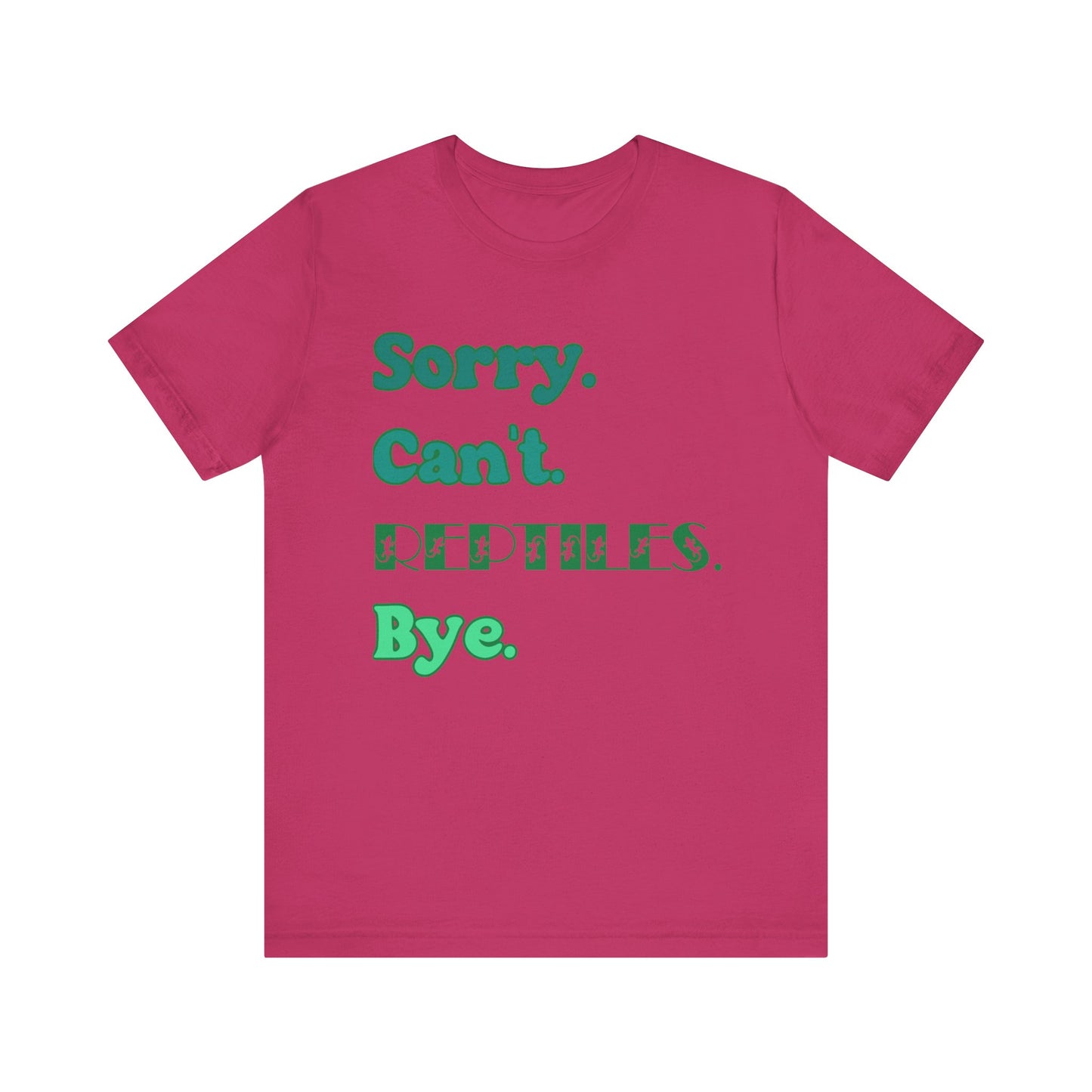 "Sorry Reptiles" Unisex Jersey Tee - Casual Everyday Wear - Great for Reptile Lovers
