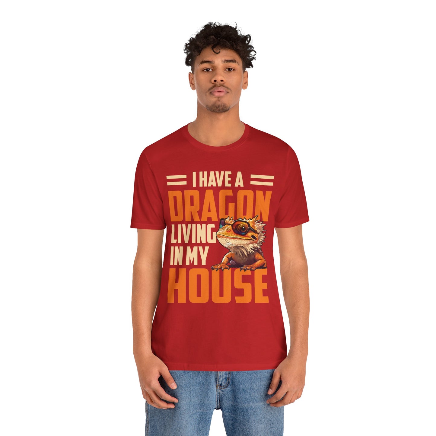 "I Have a Dragon Living in My House" Print Unisex Jersey Tee - Casual Everyday Wear - Great for Reptile Lovers
