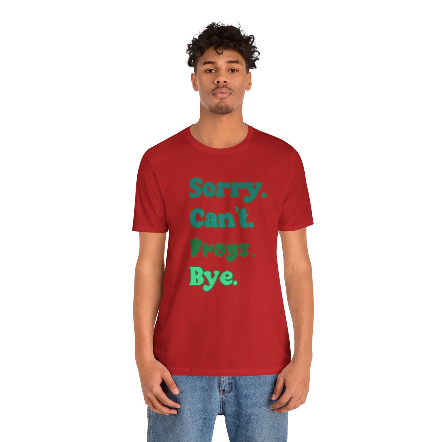 "Sorry Frogs" Unisex Jersey Tee - Casual Everyday Wear - Great for Reptile Lovers