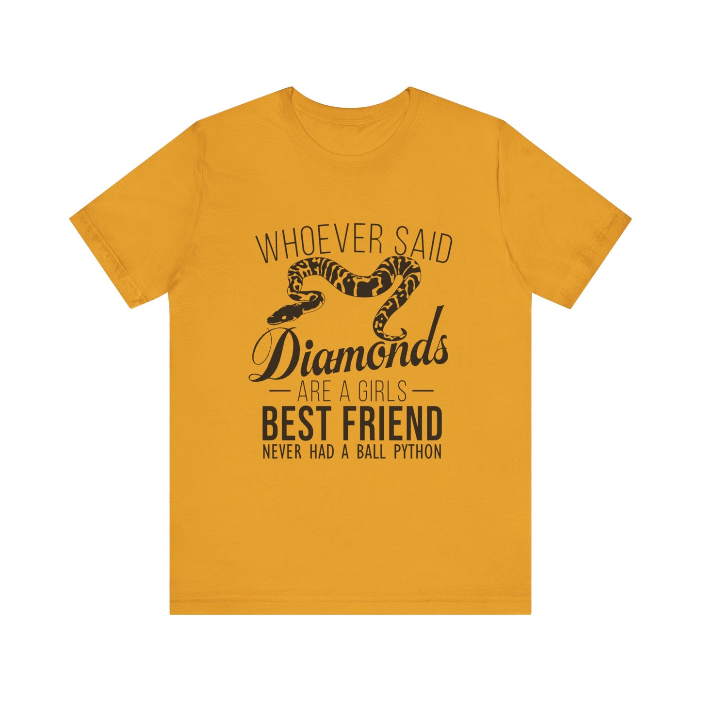 "Whoever Said Diamonds Are a Girl's Best Friend..." Print Unisex Jersey Tee - Casual Everyday Wear - Great for Reptile Lovers