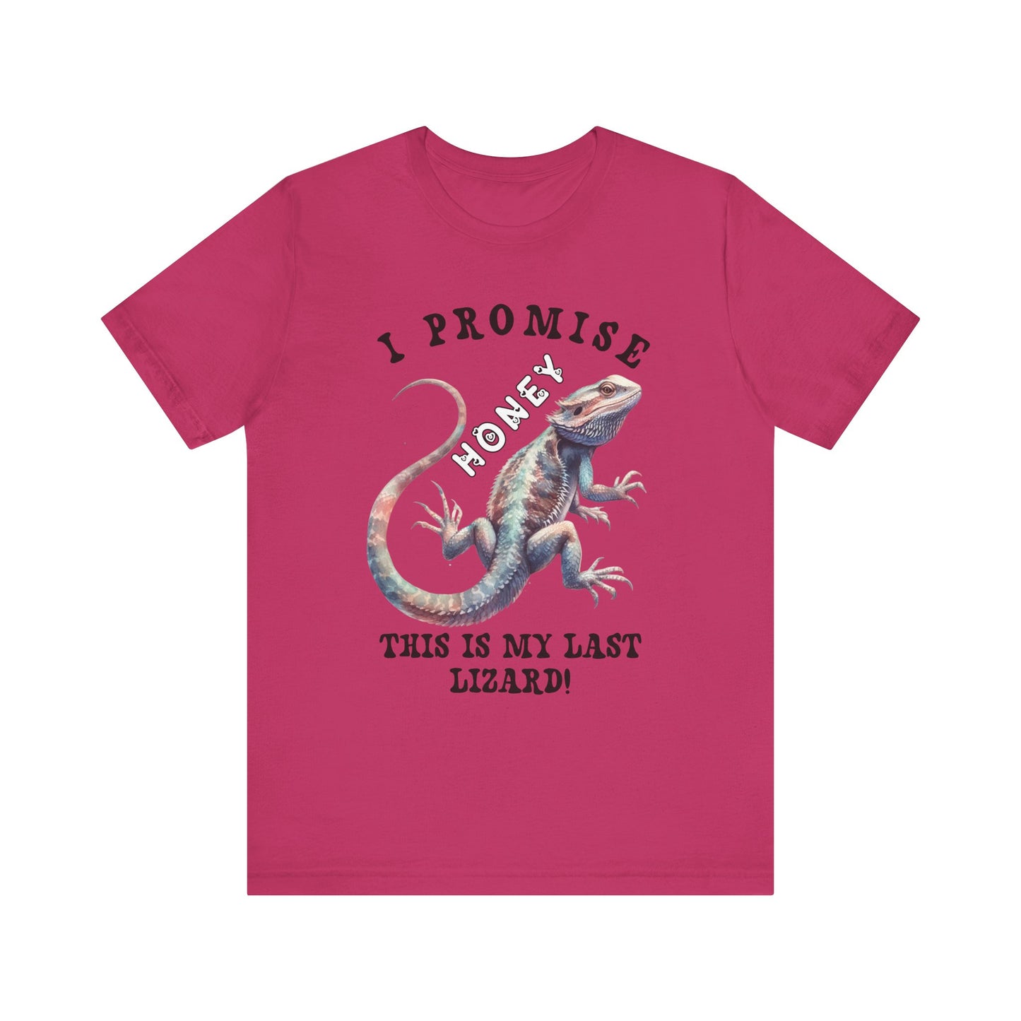 "I Promise Honey This is My Last Lizard" Unisex Jersey Tee - Casual Everyday Wear - Great for Reptile Lovers
