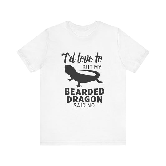 "Bearded Dragon Said No" Unisex Jersey Tee - Casual Everyday Wear - Great for Reptile Lovers