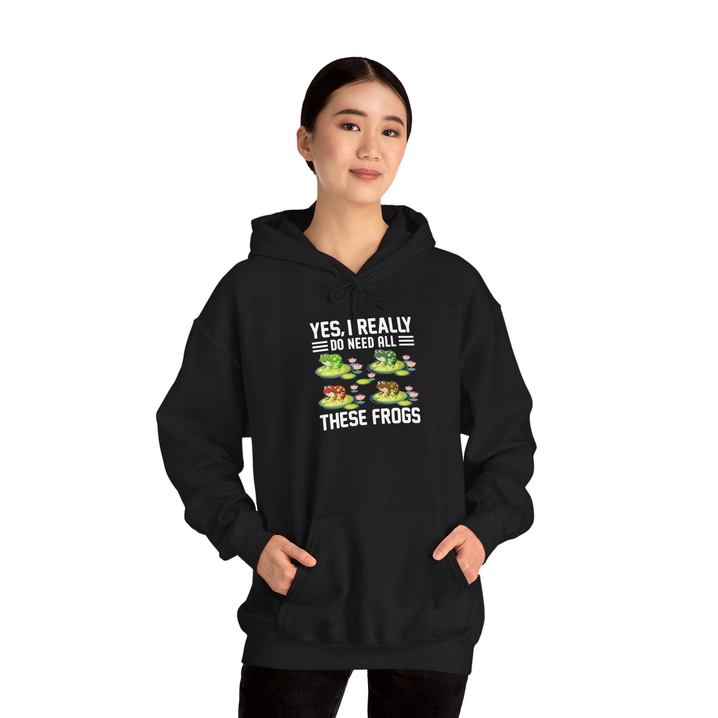 "Really Do Need All These Frogs" Unisex Hooded Sweatshirt with Bold Print - Great for Frog Lovers