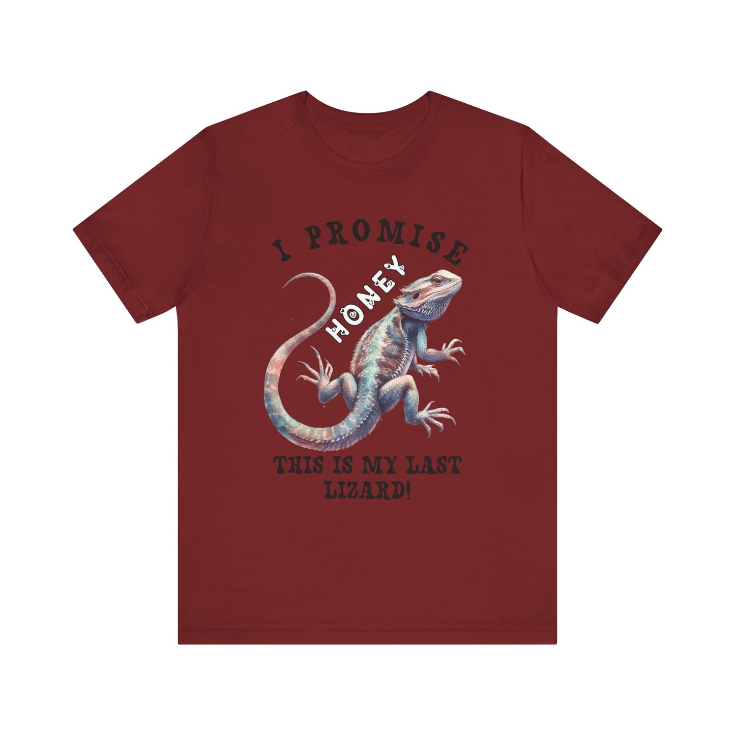 "I Promise Honey This is My Last Lizard" Unisex Jersey Tee - Casual Everyday Wear - Great for Reptile Lovers