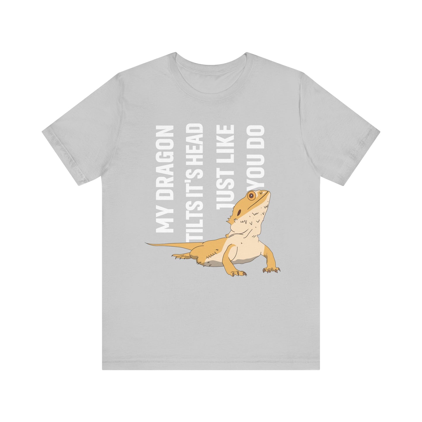 "My Dragon Tilts Its Head" Unisex Jersey Tee - Casual Everyday Wear - Great for Reptile Lovers