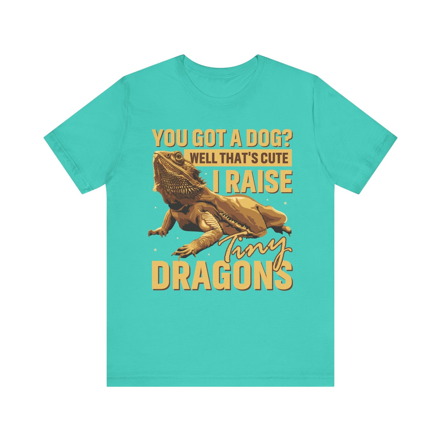 "You Got a Dog? Cute" Print Unisex Jersey Tee - Casual Everyday Wear - Great for Reptile Lovers