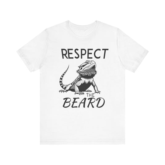 "Respect the Beard" Unisex Jersey Tee - Casual Everyday Wear - Great for Reptile Lovers