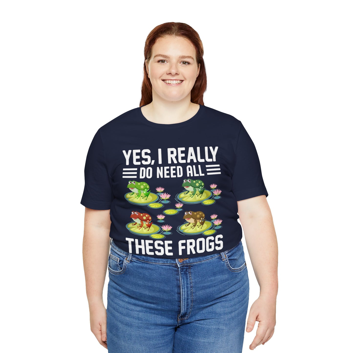 "Really Do Need All These Frogs" Unisex Jersey Tee - Casual Everyday Wear - Great for Frog Lovers