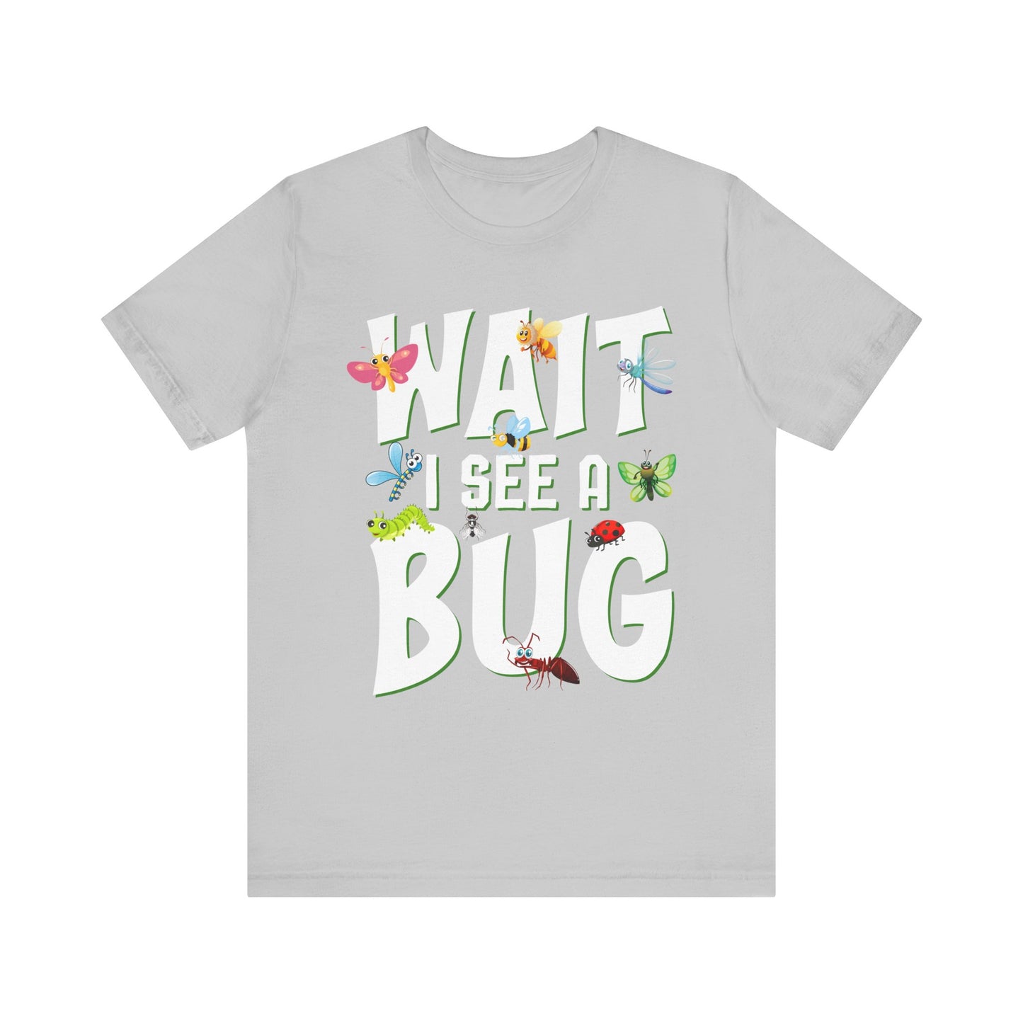 "I See a Bug" Print Unisex Jersey Tee - Casual Everyday Wear - Great for Insect Lovers