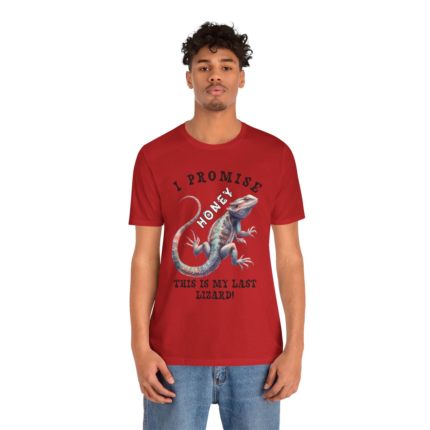 "I Promise Honey This is My Last Lizard" Unisex Jersey Tee - Casual Everyday Wear - Great for Reptile Lovers