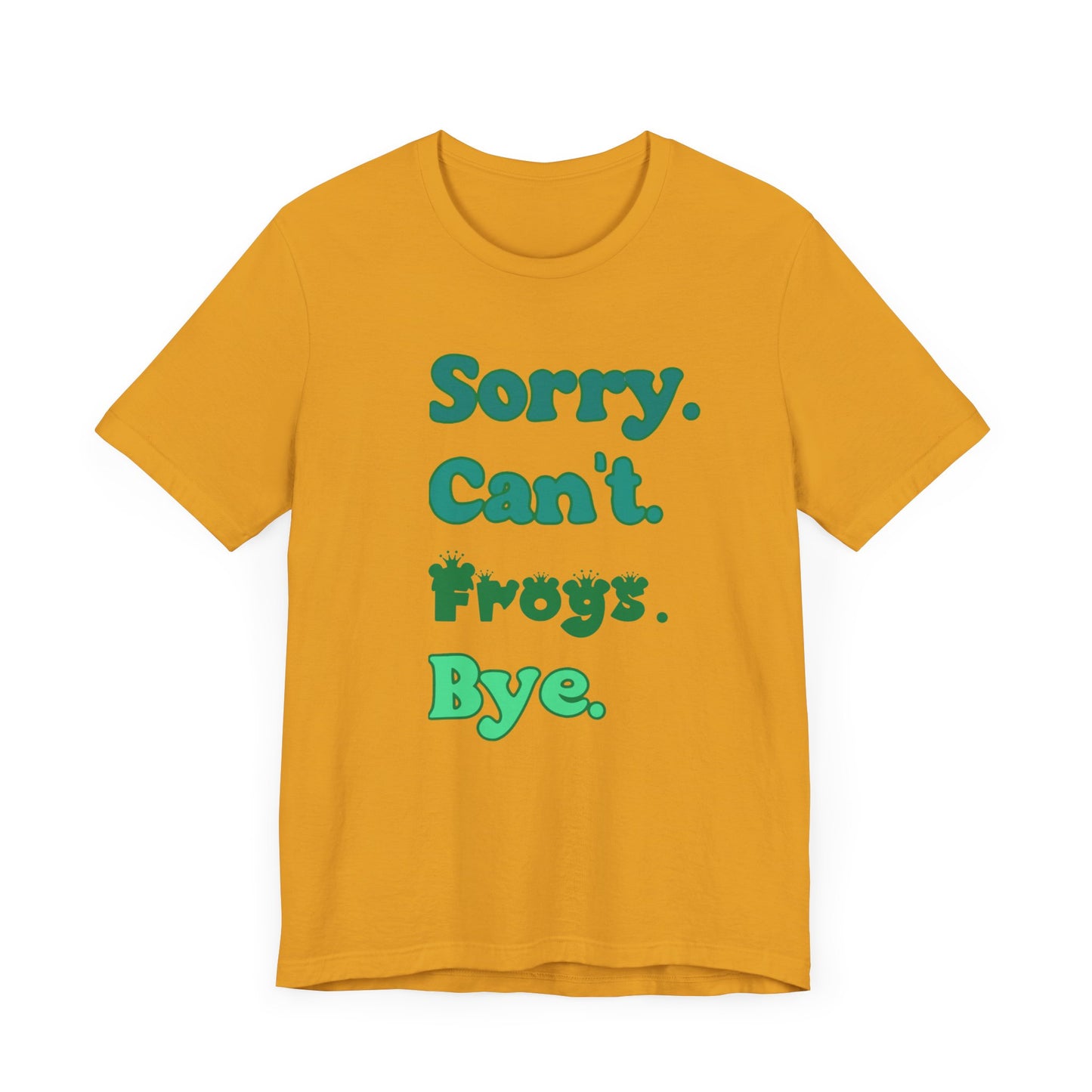 "Sorry Frogs" Unisex Jersey Tee - Casual Everyday Wear - Great for Reptile Lovers