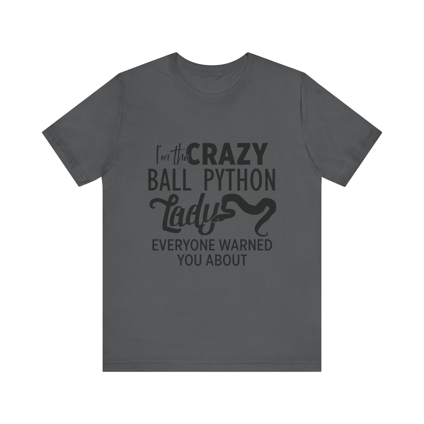 "Crazy Ball Python Lady" Unisex Jersey Tee - Casual Everyday Wear - Great for Reptile Lovers