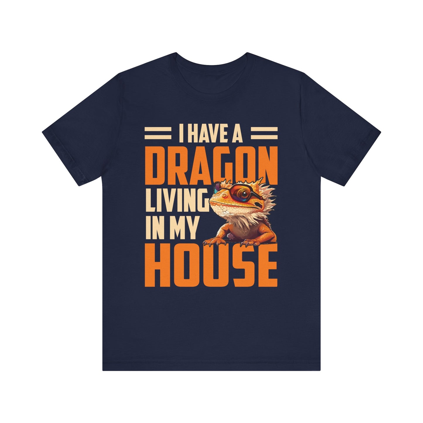 "I Have a Dragon Living in My House" Print Unisex Jersey Tee - Casual Everyday Wear - Great for Reptile Lovers