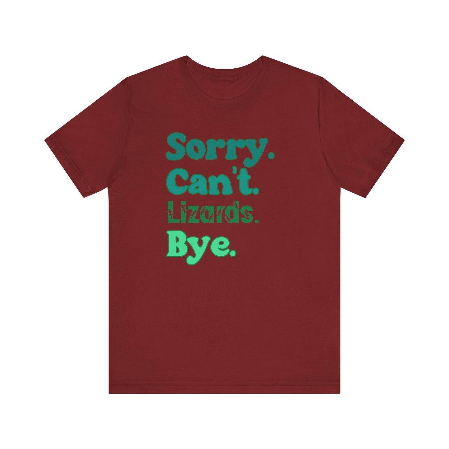 "Sorry Can't Lizards Bye" Unisex Jersey Tee - Casual Everyday Wear - Great for Reptile Lovers