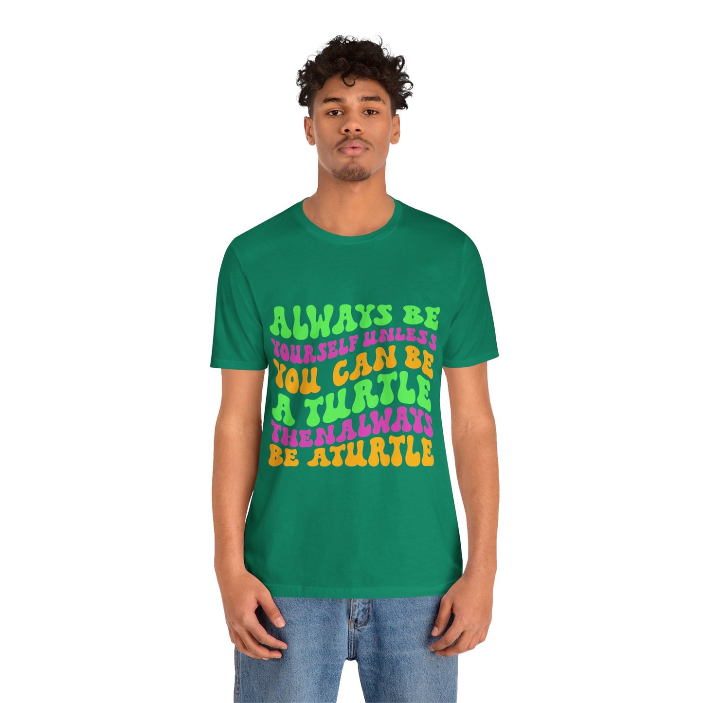"Always Be a Turtle" Unisex Jersey Tee - Casual Everyday Wear - Great for Reptile Lovers