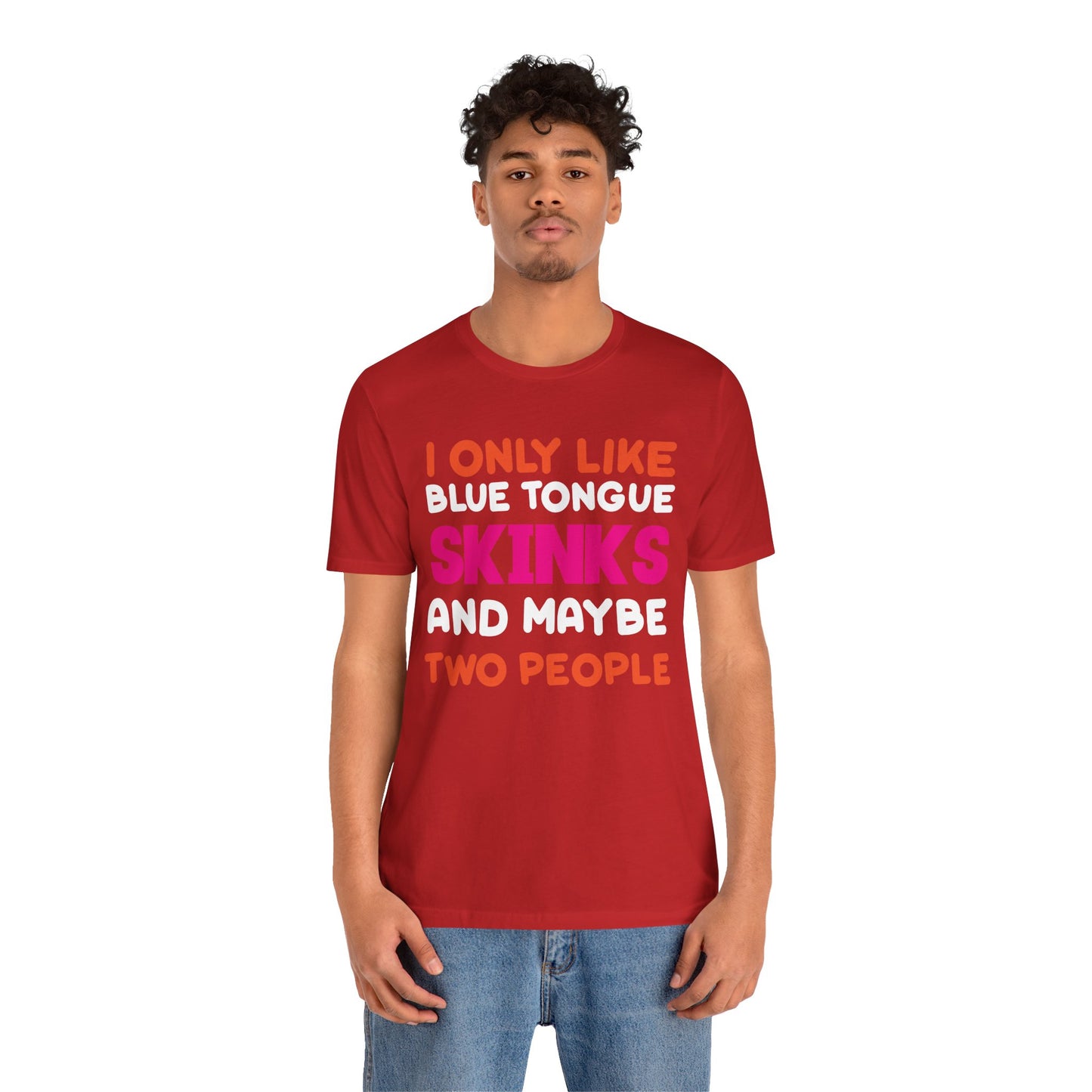 "I Only Like Skinks" Print Unisex Jersey Tee - Casual Everyday Wear - Great for Reptile Lovers