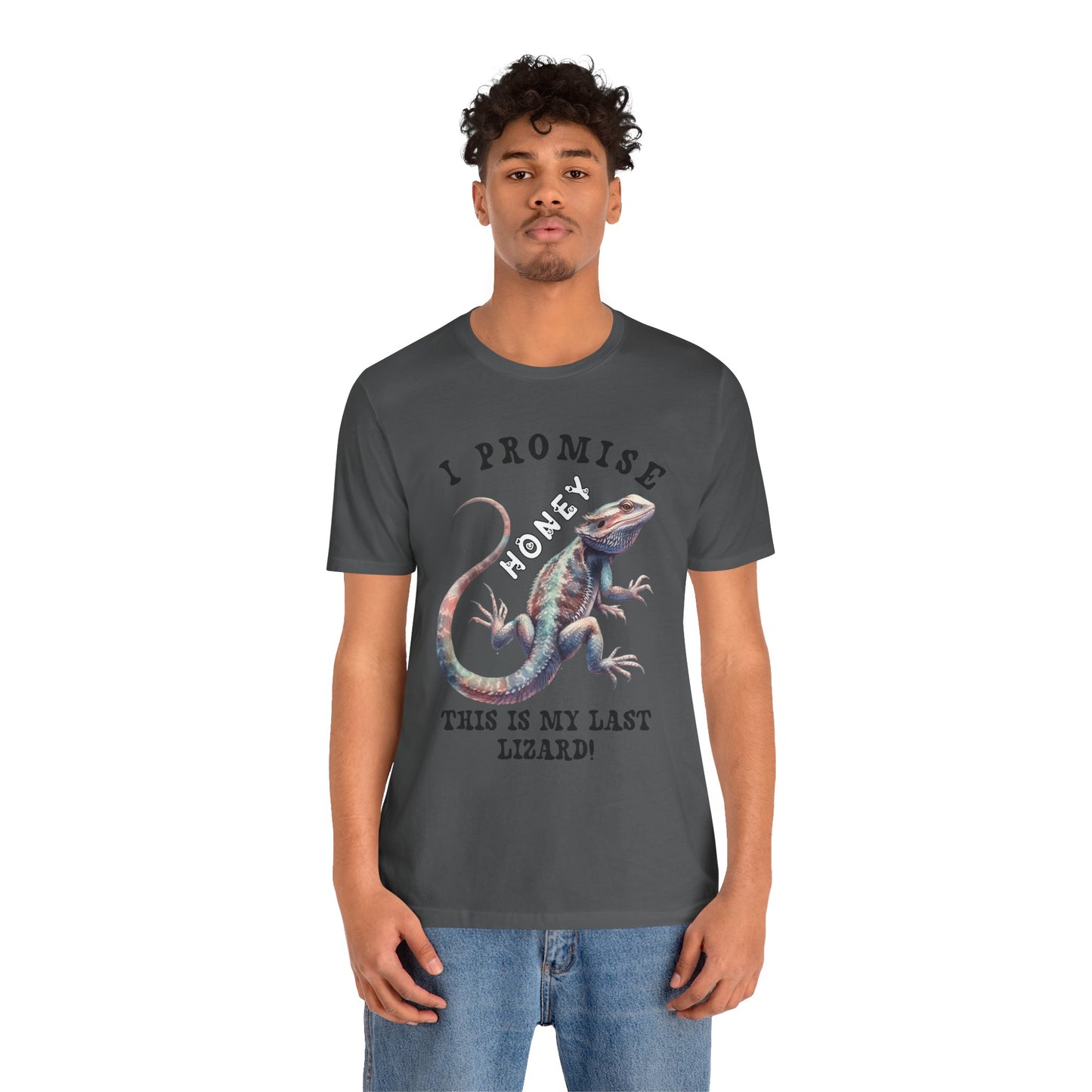 "I Promise Honey This is My Last Lizard" Unisex Jersey Tee - Casual Everyday Wear - Great for Reptile Lovers