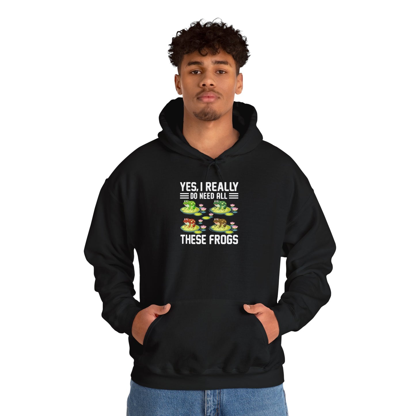 "Really Do Need All These Frogs" Unisex Hooded Sweatshirt with Bold Print - Great for Frog Lovers