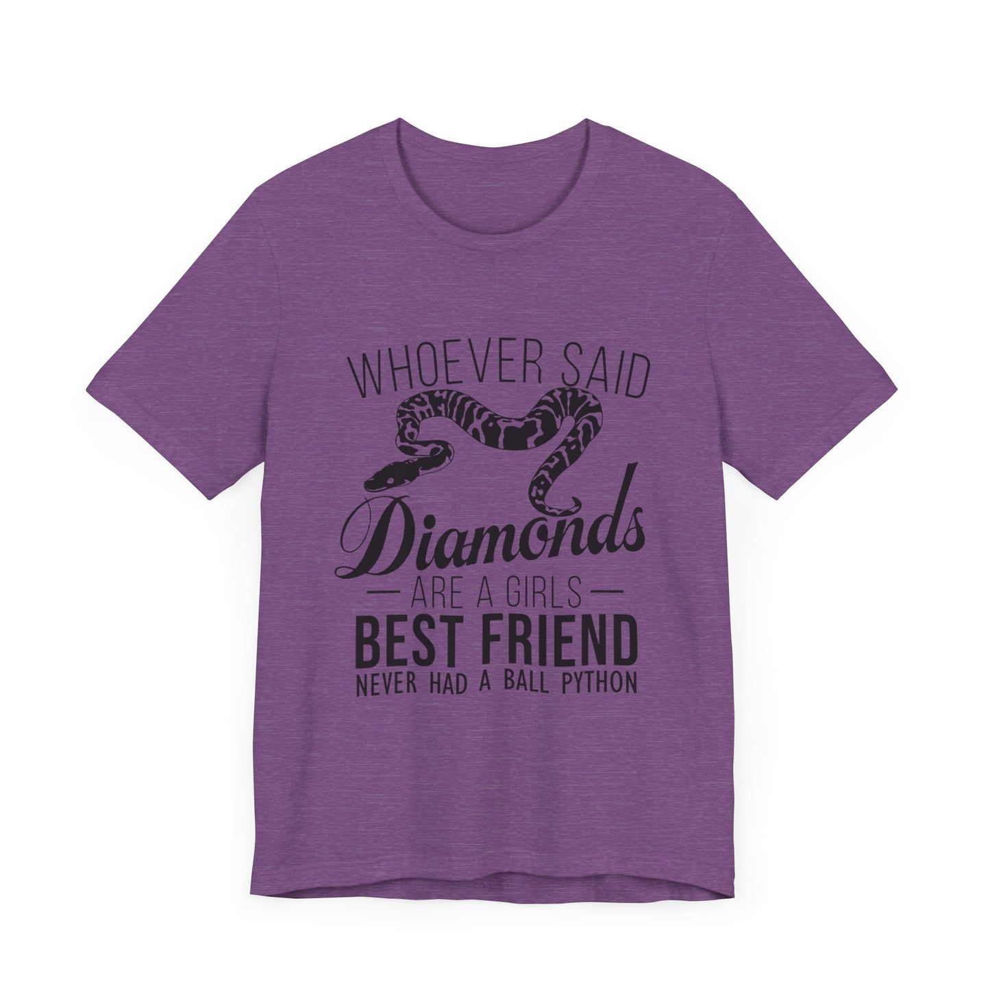 "Whoever Said Diamonds Are a Girl's Best Friend..." Print Unisex Jersey Tee - Casual Everyday Wear - Great for Reptile Lovers