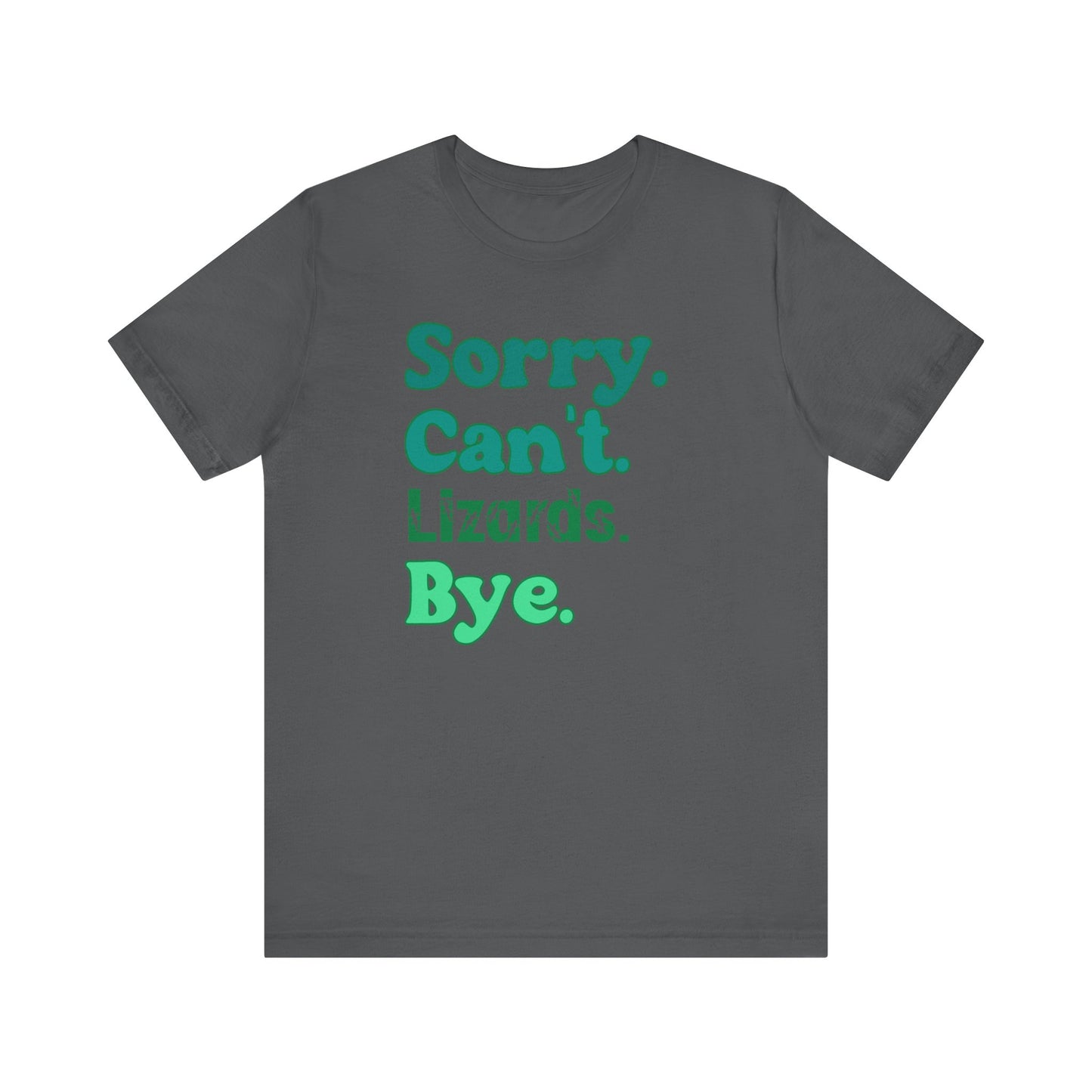 "Sorry Can't Lizards Bye" Unisex Jersey Tee - Casual Everyday Wear - Great for Reptile Lovers