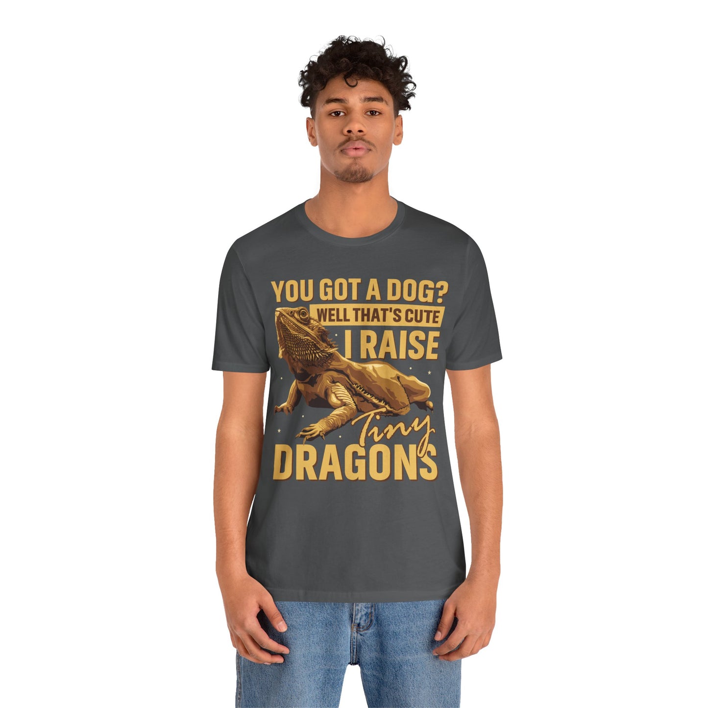 "You Got a Dog? Cute" Print Unisex Jersey Tee - Casual Everyday Wear - Great for Reptile Lovers