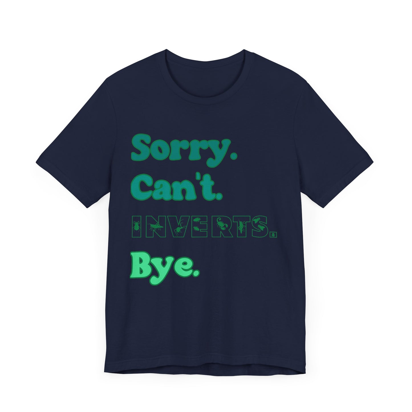 "Sorry Inverts" Unisex Jersey Tee - Casual Everyday Wear - Great for Invertebrate Lovers