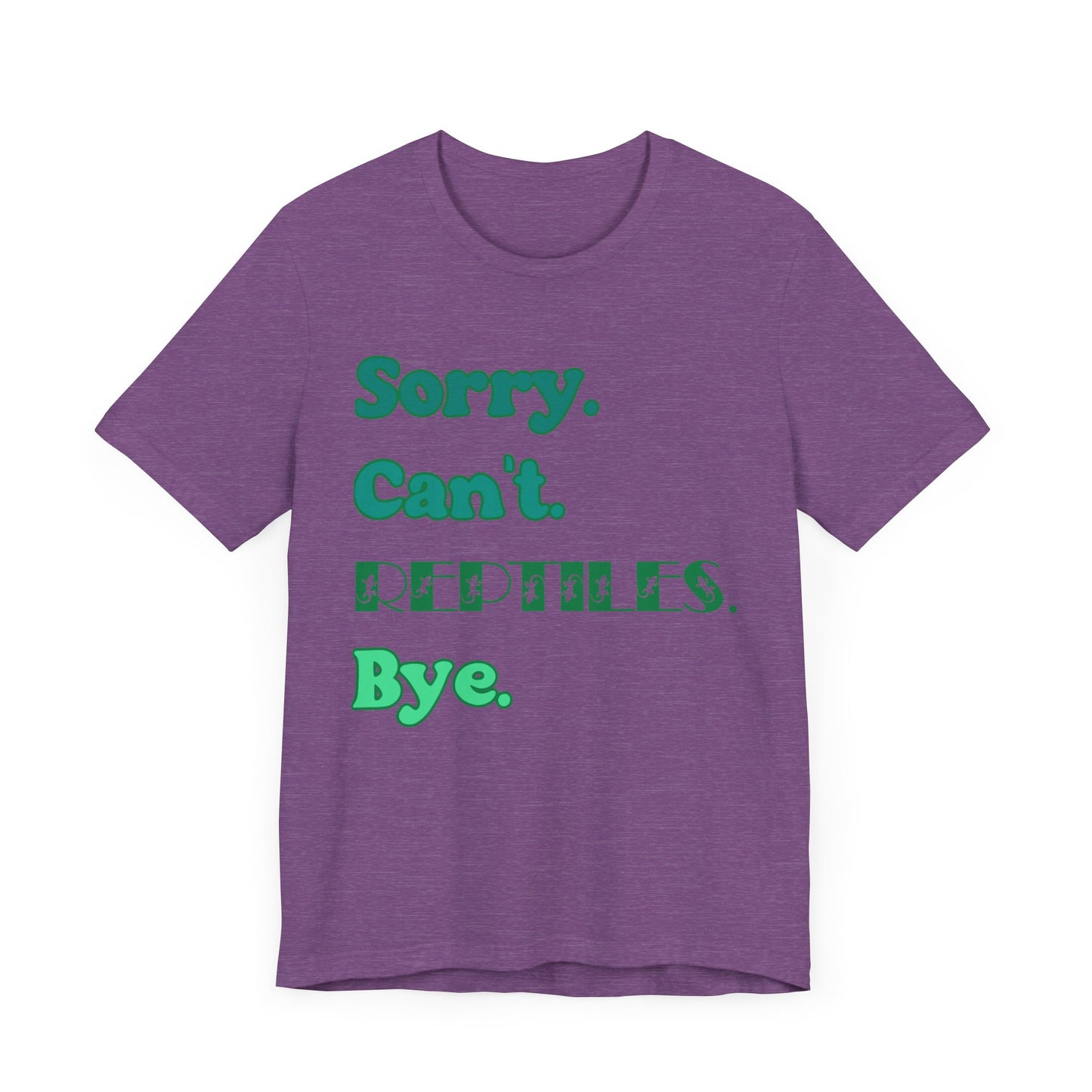 "Sorry Reptiles" Unisex Jersey Tee - Casual Everyday Wear - Great for Reptile Lovers