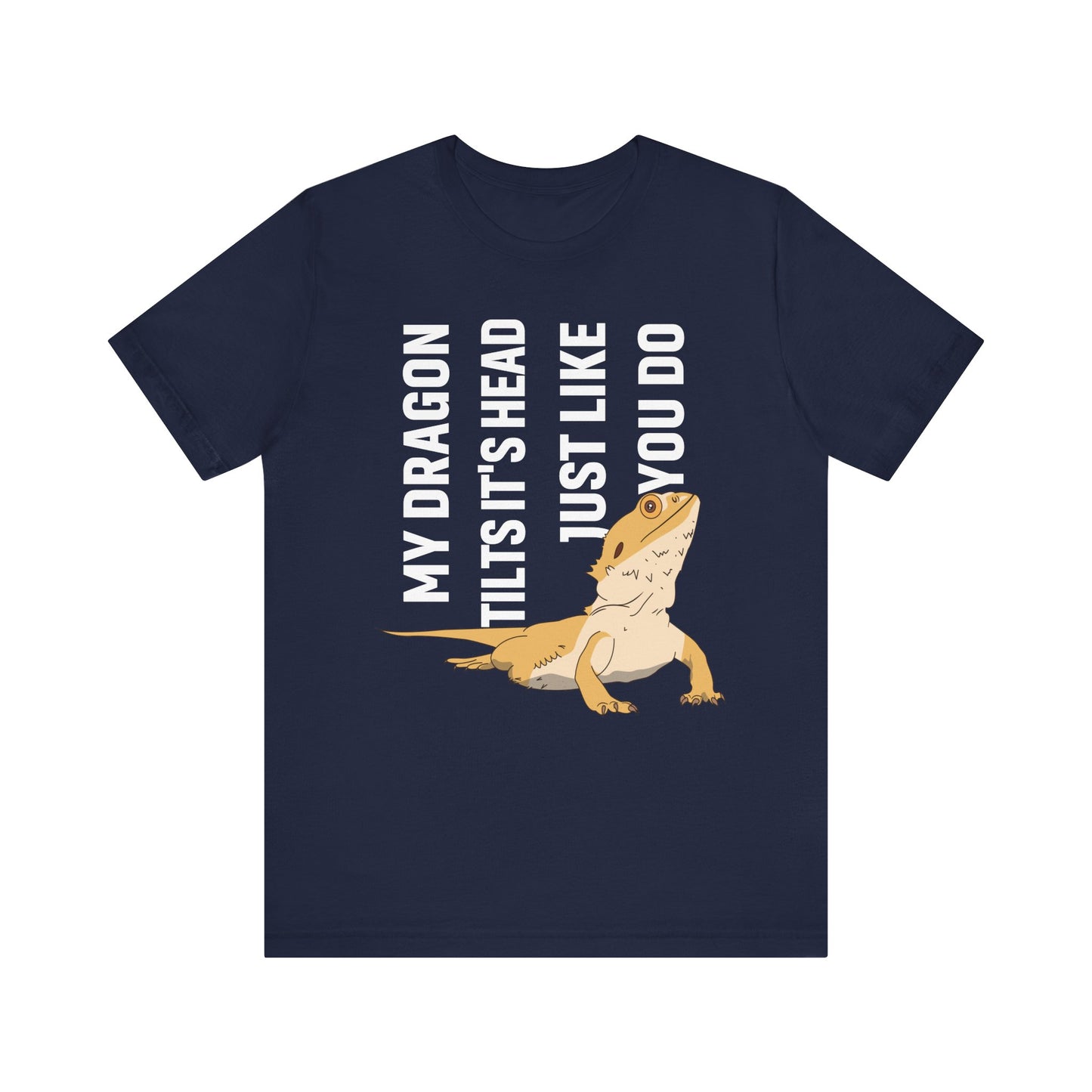 "My Dragon Tilts Its Head" Unisex Jersey Tee - Casual Everyday Wear - Great for Reptile Lovers