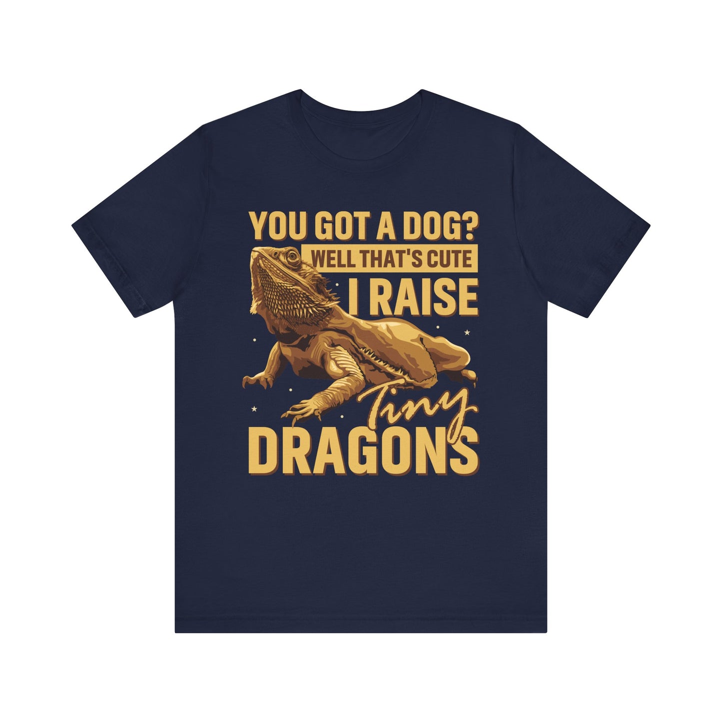 "You Got a Dog? Cute" Print Unisex Jersey Tee - Casual Everyday Wear - Great for Reptile Lovers