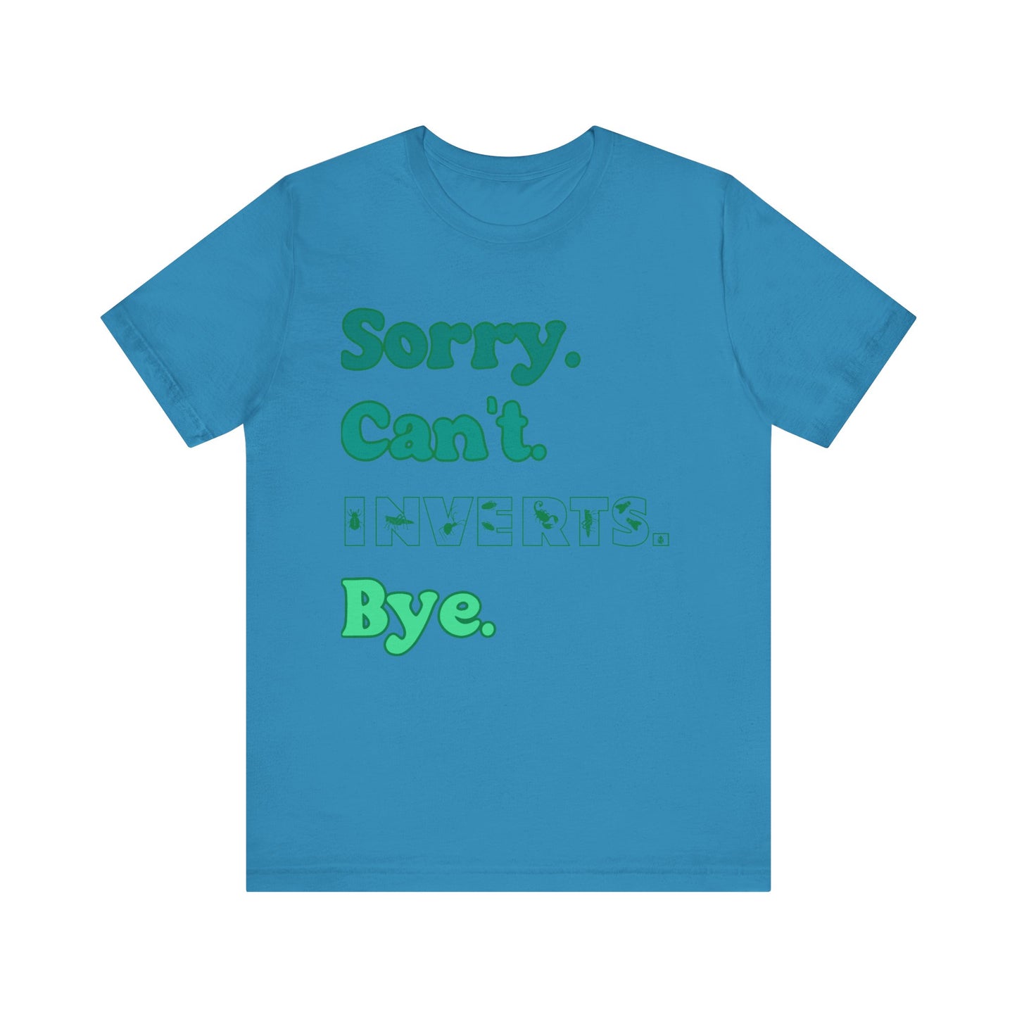 "Sorry Inverts" Unisex Jersey Tee - Casual Everyday Wear - Great for Invertebrate Lovers