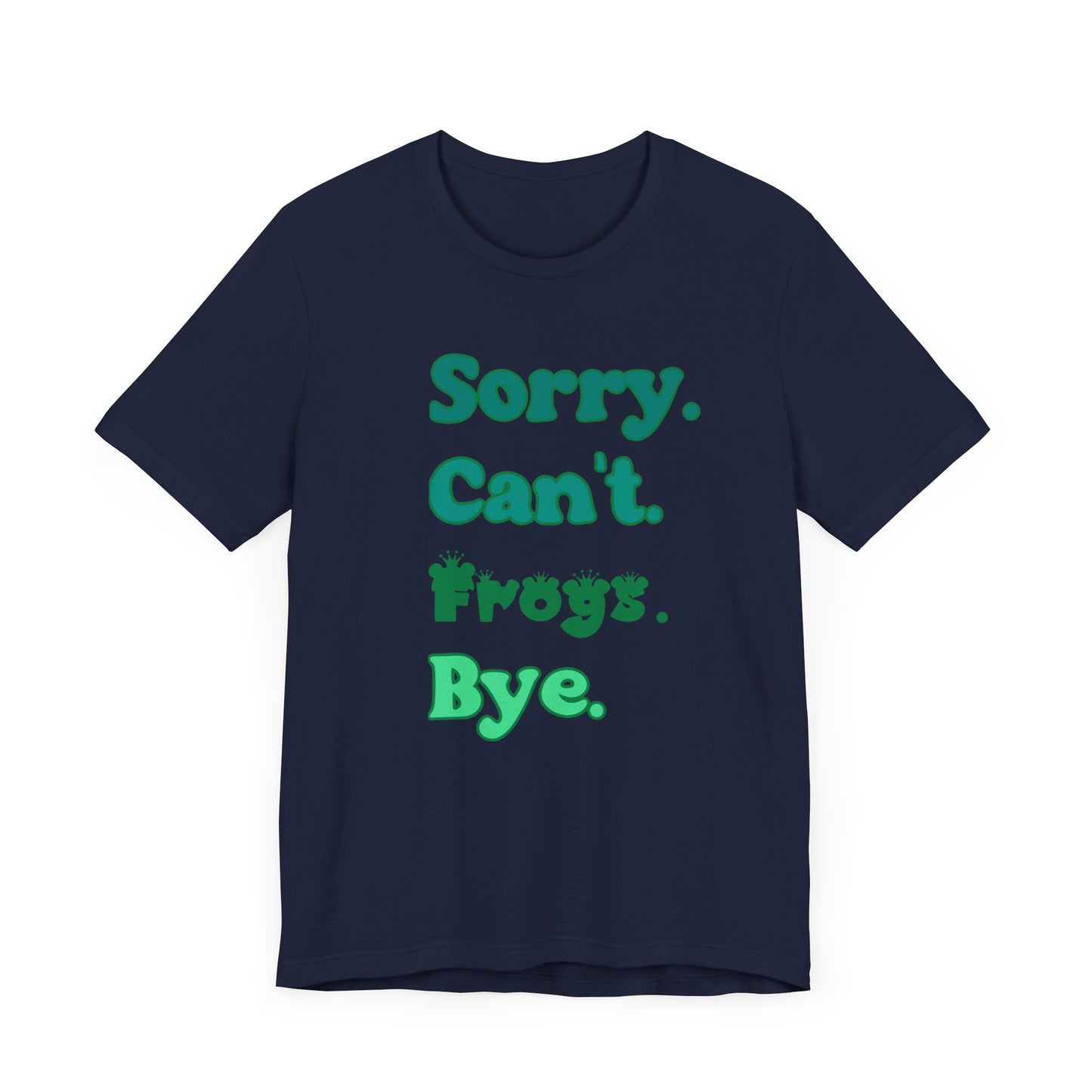 "Sorry Frogs" Unisex Jersey Tee - Casual Everyday Wear - Great for Reptile Lovers