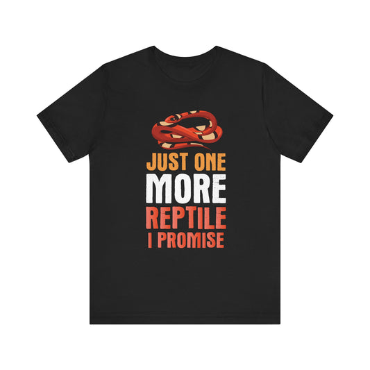 "Just One More Reptile" Unisex Jersey Tee - Casual Everyday Wear - Great for Reptile Lovers