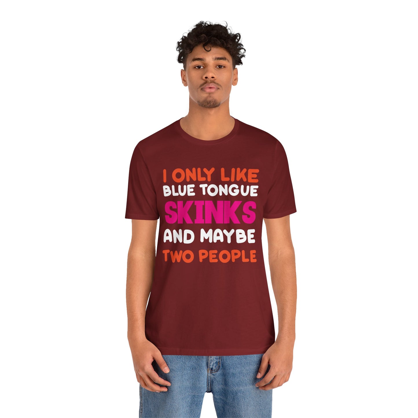"I Only Like Skinks" Print Unisex Jersey Tee - Casual Everyday Wear - Great for Reptile Lovers