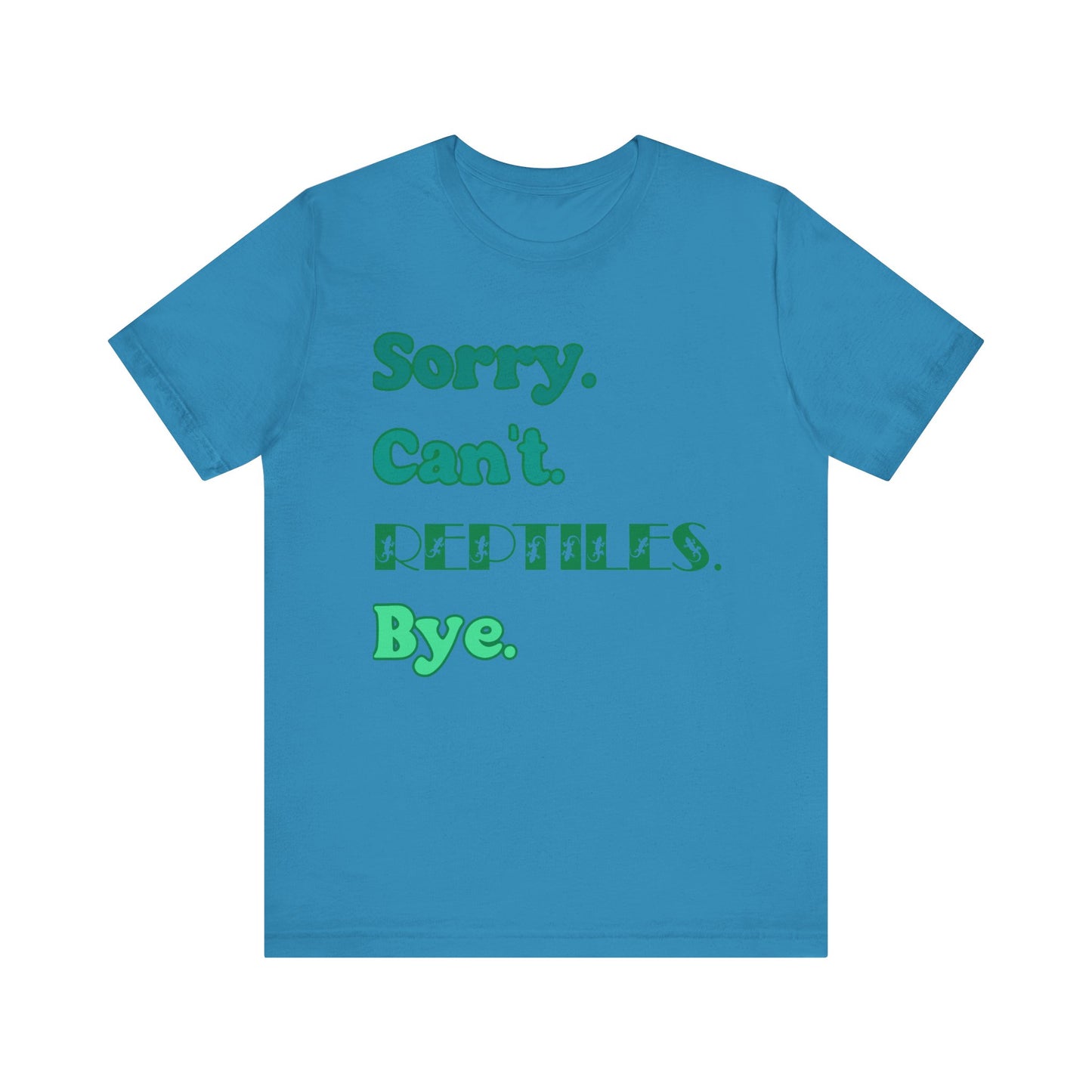 "Sorry Reptiles" Unisex Jersey Tee - Casual Everyday Wear - Great for Reptile Lovers