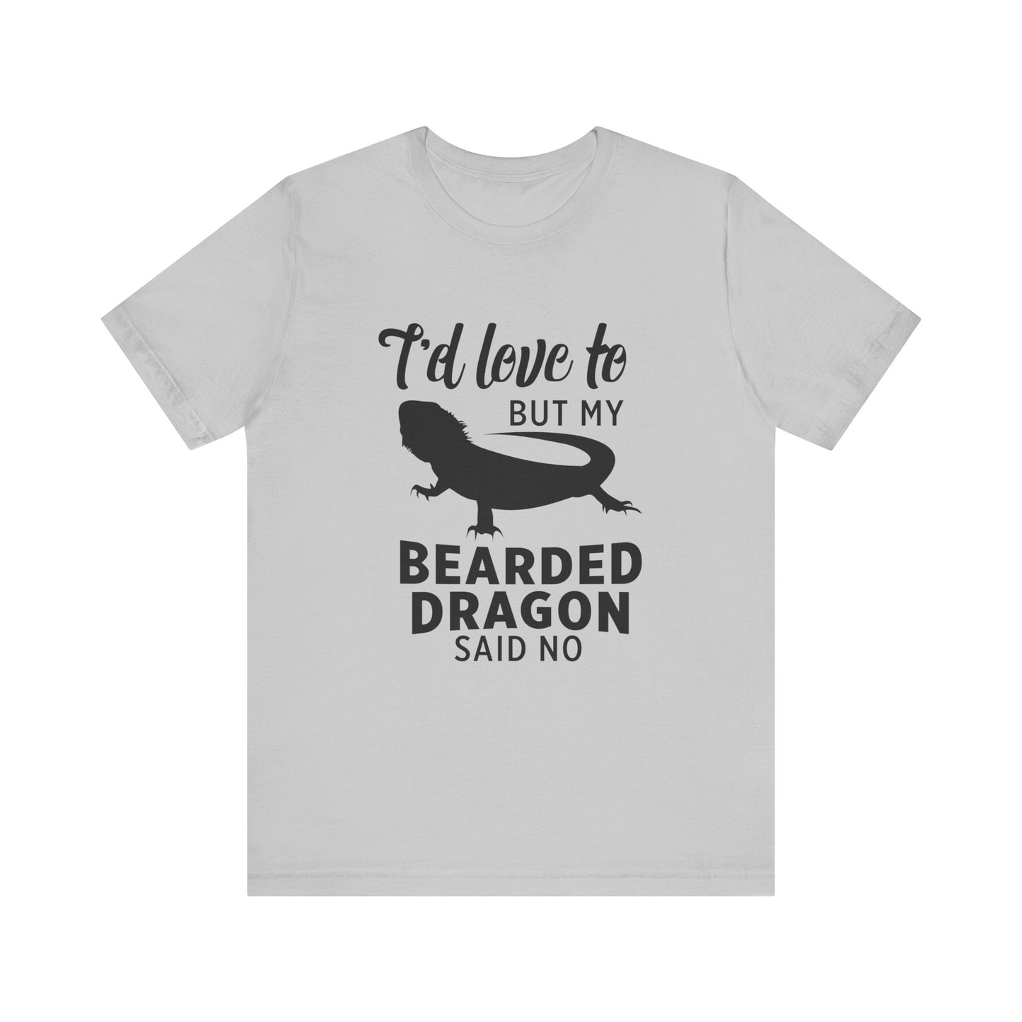 "Bearded Dragon Said No" Unisex Jersey Tee - Casual Everyday Wear - Great for Reptile Lovers
