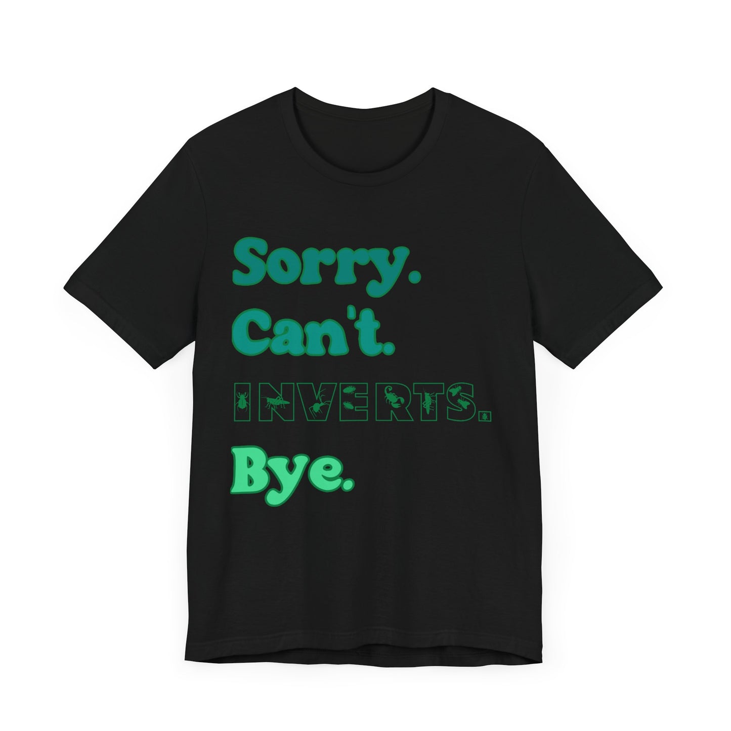 "Sorry Inverts" Unisex Jersey Tee - Casual Everyday Wear - Great for Invertebrate Lovers