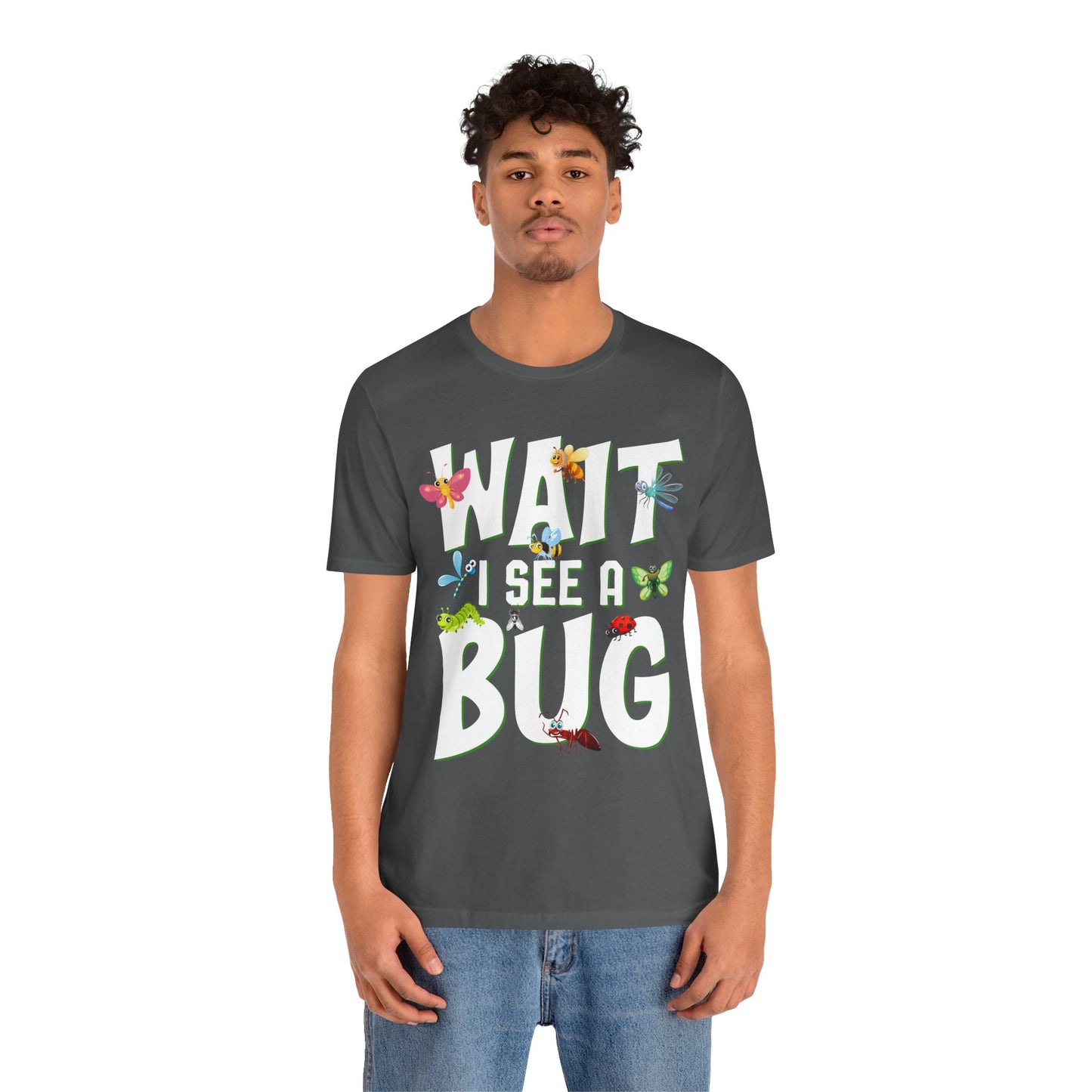 "I See a Bug" Print Unisex Jersey Tee - Casual Everyday Wear - Great for Insect Lovers