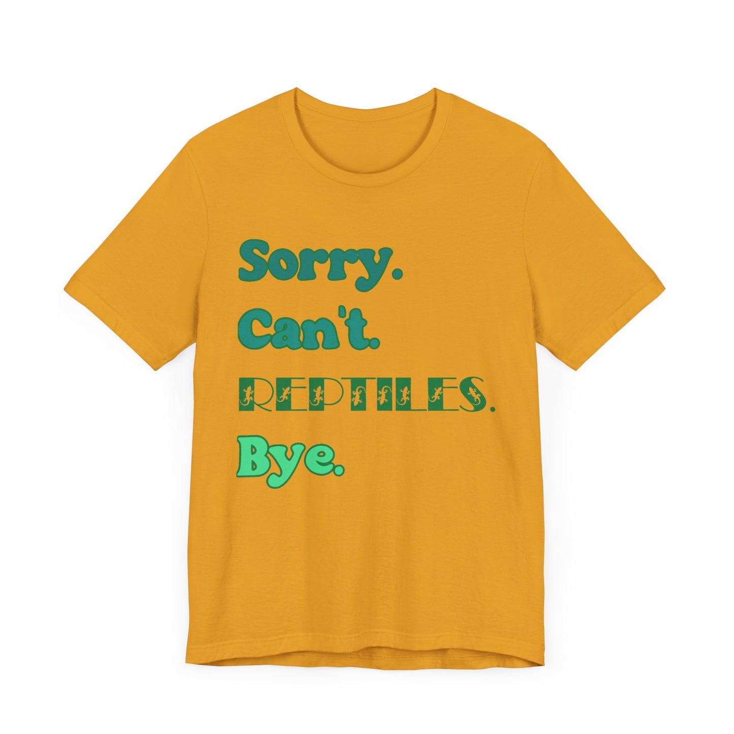 "Sorry Reptiles" Unisex Jersey Tee - Casual Everyday Wear - Great for Reptile Lovers