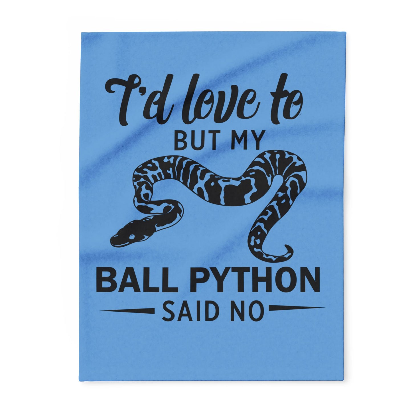 "My Ball Python Said No" Cozy Arctic Fleece Blanket | Perfect for Home Decor, Gifting, and Cozy Nights - Snuggle up with a Reptile