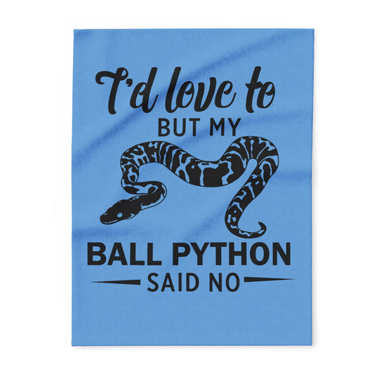 "My Ball Python Said No" Cozy Arctic Fleece Blanket | Perfect for Home Decor, Gifting, and Cozy Nights - Snuggle up with a Reptile