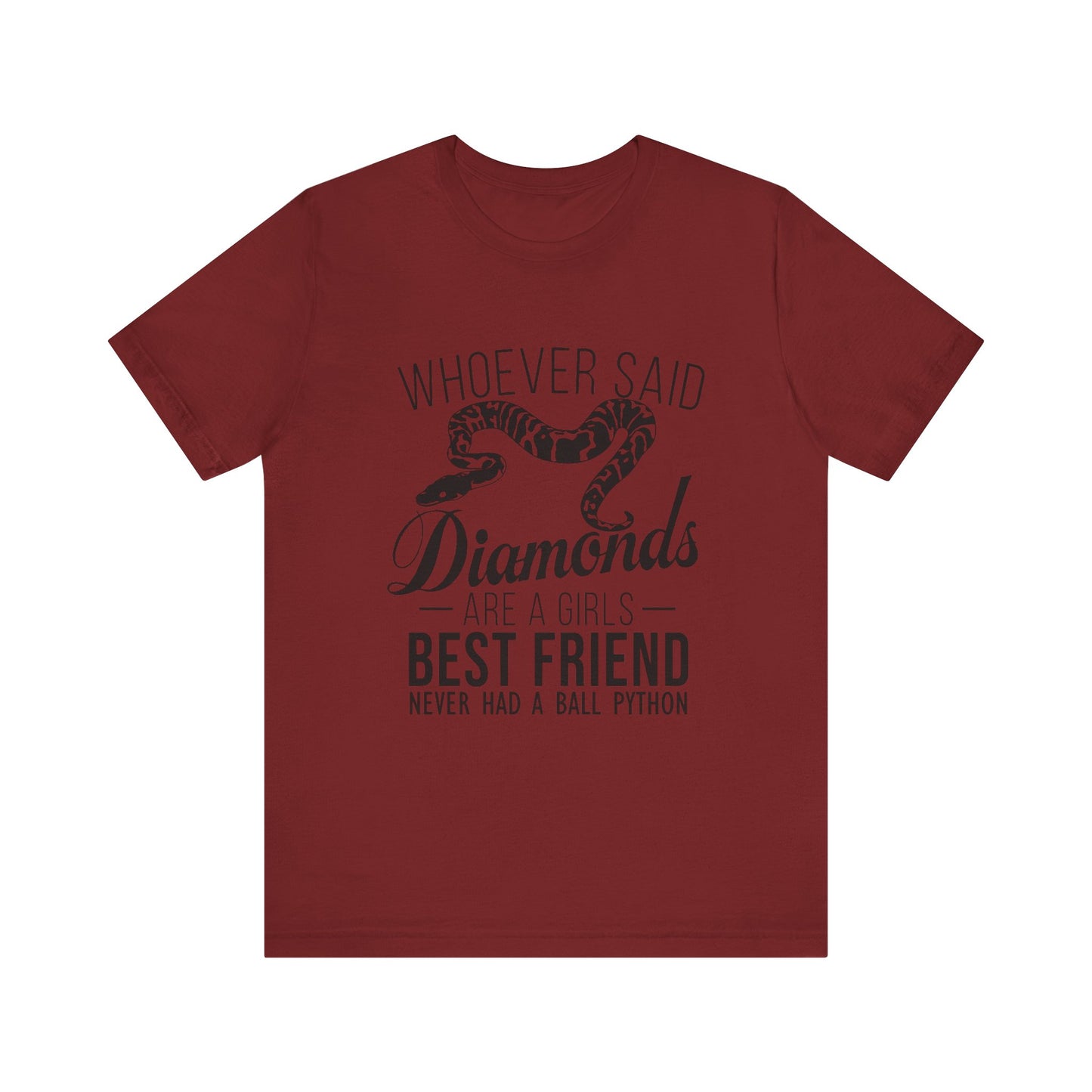 "Whoever Said Diamonds Are a Girl's Best Friend..." Print Unisex Jersey Tee - Casual Everyday Wear - Great for Reptile Lovers