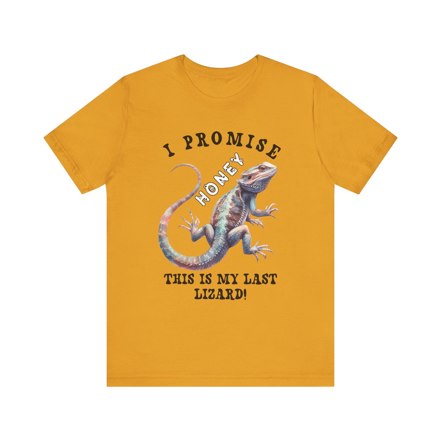 "I Promise Honey This is My Last Lizard" Unisex Jersey Tee - Casual Everyday Wear - Great for Reptile Lovers