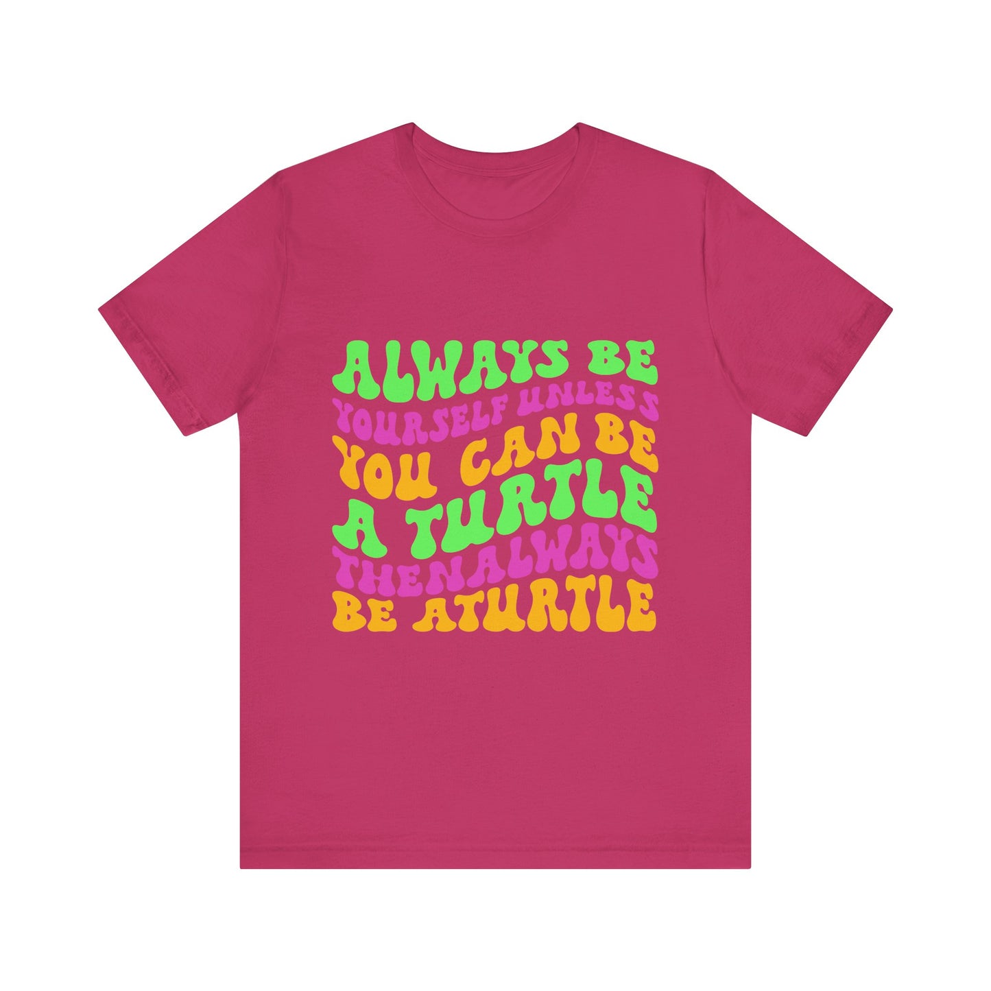 "Always Be a Turtle" Unisex Jersey Tee - Casual Everyday Wear - Great for Reptile Lovers