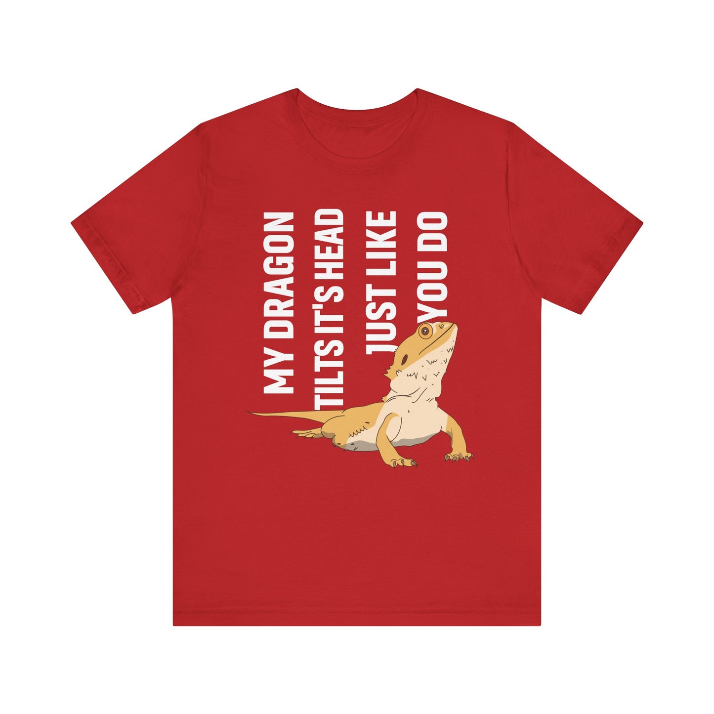 "My Dragon Tilts Its Head" Unisex Jersey Tee - Casual Everyday Wear - Great for Reptile Lovers