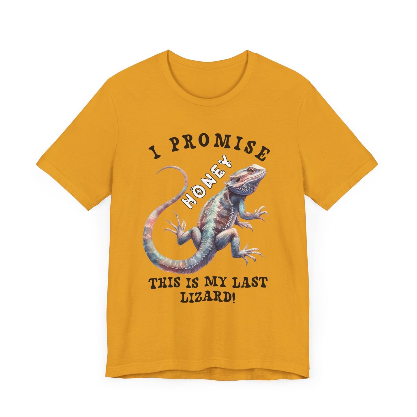 "I Promise Honey This is My Last Lizard" Unisex Jersey Tee - Casual Everyday Wear - Great for Reptile Lovers