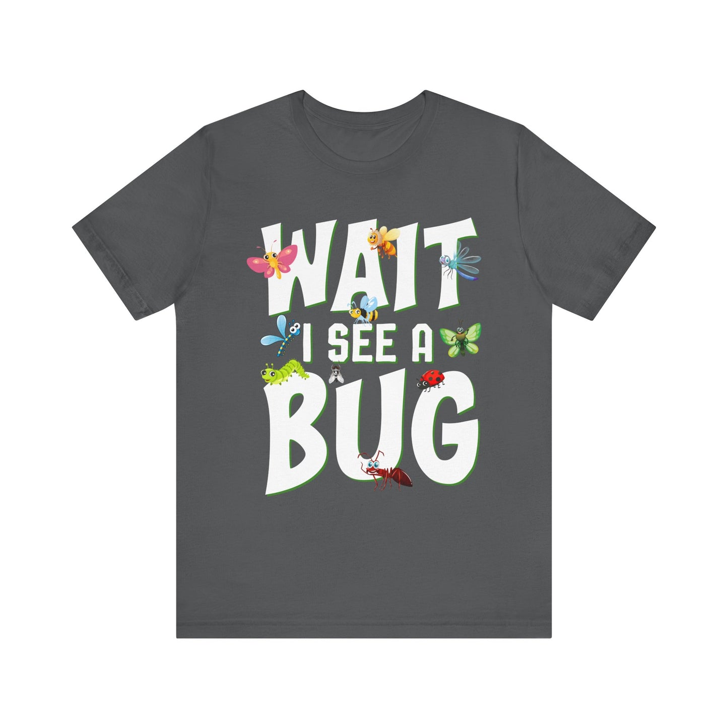 "I See a Bug" Print Unisex Jersey Tee - Casual Everyday Wear - Great for Insect Lovers